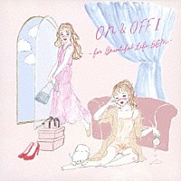 Ｓｕｐｅｒ　Ｎａｔｕｒａｌ「 ＯＮ＆ＯＦＦ　Ⅰ　－ｆｏｒ　Ｂｅａｕｔｉｆｕｌ　Ｌｉｆｅ　ＢＧＭ－」