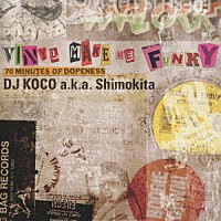 ＤＪ　Ｋｏｃｏ　ａｋａ　Ｓｈｉｍｏｋｉｔａ「 ＶＩＮＹＬ　ＭＡＫＥ　ＭＥ　ＦＵＮＫＹ　“７０　ＭＩＮＵＴＥＳ　ＯＦ　ＤＯＰＥＮＥＳＳ”」