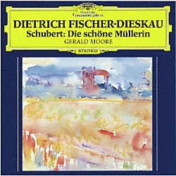 ディートリヒ・フィッシャー＝ディースカウ ジェラルド・ムーア「シューベルト：歌曲集≪美しき水車小屋の娘≫」
