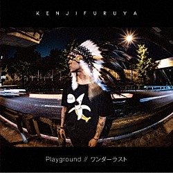 ＫＥＮＪＩ　ＦＵＲＵＹＡ「Ｐｌａｙｇｒｏｕｎｄ／ワンダーラスト」