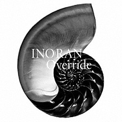 ＩＮＯＲＡＮ「Ｏｖｅｒｒｉｄｅ」