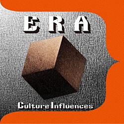 ＥＲＡ「Ｃｕｌｔｕｒｅ　Ｉｎｆｌｕｅｎｃｅｓ」