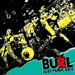 ＢＵＲＬ「ＪＵＳＴ　ＰＵＮＫ，ＧＯ！！」