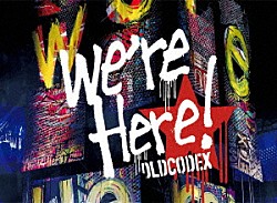 ＯＬＤＣＯＤＥＸ「ＯＬＤＣＯＤＥＸ　Ｌｉｖｅ　Ｂｌｕ－ｒａｙ　“ｗｅ’ｒｅ　Ｈｅｒｅ！”　ｉｎ　ＹＯＫＯＨＡＭＡ　ＡＲＥＮＡ　２０１８」