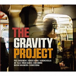 ポール・グラボウスキー Ｒｏｂｅｒｔ　Ｂｕｒｋｅ アーロン・チューライ ジョー・タリア ニラン・ダシカ サム・アニング ＭＡＳＡＫＩ　ＮＡＫＡＭＵＲＡ「ＴＨＥ　ＧＲＡＶＩＴＹ　ＰＲＯＪＥＣＴ」