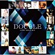 ＤＯＵＢＬＥ「ＤＯＵＢＬＥ　ＬＡＴＥＳＴ　ＳＩＮＧＬＥ　ＢＥＳＴ」