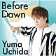 内田雄馬「Ｂｅｆｏｒｅ　Ｄａｗｎ」