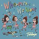 ＴＨＥ　ＴＯＭＢＯＹＳ「Ｗｈｅｒｅｖｅｒ　Ｗｅ　Ｗａｎｔ」