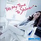 今井優子「Ｉｔ’ｓ　Ｍｙ　Ｔｉｍｅ　Ｔｏ　Ｓｈｉｎｅ」