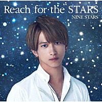 ＮＩＮＥ　ＳＴＡＲＳ「 Ｒｅａｃｈ　ｆｏｒ　ｔｈｅ　ＳＴＡＲＳ」