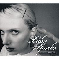 Ｌｕｂｙ　Ｓｐａｒｋｓ「 （Ｉ’ｍ）　Ｌｏｓｔ　ｉｎ　Ｓａｄｎｅｓｓ」