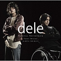 岩崎太整　ＤＪ　ＭＩＴＳＵ　ＴＨＥ　ＢＥＡＴＳ「 テレビ朝日系金曜ナイトドラマ　ｄｅｌｅ　ディーリー　オリジナル・サウンドトラック」