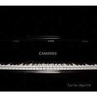 カルロス・アギーレ「 Ｃａｍｉｎｏｓ」