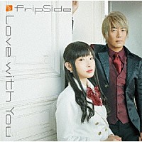 ｆｒｉｐＳｉｄｅ「 Ｌｏｖｅ　ｗｉｔｈ　Ｙｏｕ」