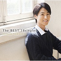 山内惠介「 Ｔｈｅ　ＢＥＳＴ　１８ｓｉｎｇｌｅｓ」