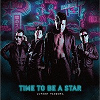 ＪＯＨＮＮＹ　ＰＡＮＤＯＲＡ「 ＴＩＭＥ　ＴＯ　ＢＥ　Ａ　ＳＴＡＲ」