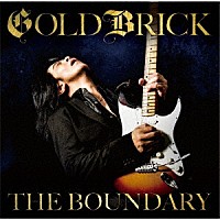 ＧＯＬＤＢＲＩＣＫ「 ＴＨＥ　ＢＯＵＮＤＡＲＹ」