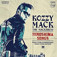 ＫＯＺＺＹ　ＭＡＣＫ「 ＨＩＲＯＳＨＩＭＡ　ＳＯＮＧＳ」