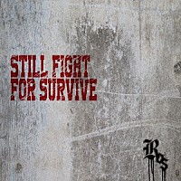 ＲＯＳ「 ＳＴＩＬＬ　ＦＩＧＨＴ　ＦＯＲ　ＳＵＲＶＩＶＥ」