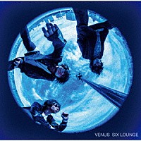 ＳＩＸ　ＬＯＵＮＧＥ「 ヴィーナス」