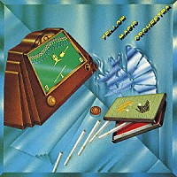 ＹＥＬＬＯＷ　ＭＡＧＩＣ　ＯＲＣＨＥＳＴＲＡ「 イエロー・マジック・オーケストラ」