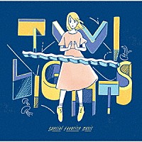 Ｓｐｅｃｉａｌ　Ｆａｖｏｒｉｔｅ　Ｍｕｓｉｃ「 ＴＷＩＬＩＧＨＴＳ」