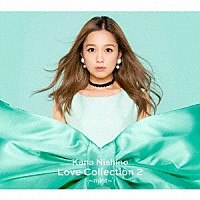 西野カナ「 Ｌｏｖｅ　Ｃｏｌｌｅｃｔｉｏｎ　２　～ｍｉｎｔ～」