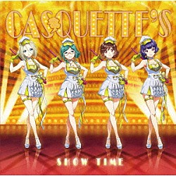 ＣＡＳＱＵＥＴＴＥ’Ｓ「ＳＨＯＷ　ＴＩＭＥ」