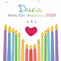 Ｄｕｃａ「Ｄｕｃａ　Ｗｏｒｋｓ　１５ｔｈ　Ａｎｎｉｖｅｒｓａｒｙ　ＢＥＳＴ」