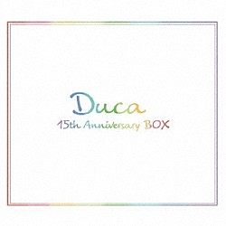 Ｄｕｃａ「Ｄｕｃａ　１５ｔｈ　Ａｎｎｉｖｅｒｓａｒｙ　ＢＯＸ」