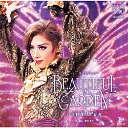 宝塚歌劇団「ショー・スペクタキュラー　ＢＥＡＵＴＩＦＵＬ　ＧＡＲＤＥＮ　－百花繚乱－」