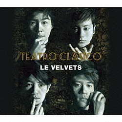 ＬＥ　ＶＥＬＶＥＴＳ「ＴＥＡＴＲＯ　ＣＬＡＳＩＣＯ」