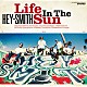 ＨＥＹ－ＳＭＩＴＨ「Ｌｉｆｅ　Ｉｎ　Ｔｈｅ　Ｓｕｎ」