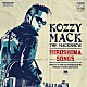 ＫＯＺＺＹ　ＭＡＣＫ「ＨＩＲＯＳＨＩＭＡ　ＳＯＮＧＳ」