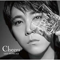 イ・ホンギ（ｆｒｏｍ　ＦＴＩＳＬＡＮＤ）「 Ｃｈｅｅｒｓ」