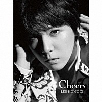 イ・ホンギ（ｆｒｏｍ　ＦＴＩＳＬＡＮＤ）「 Ｃｈｅｅｒｓ」