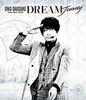 小野大輔「 小野大輔　ＬＩＶＥ　ＴＯＵＲ　２０１８　「ＤＲＥＡＭ　Ｊｏｕｒｎｅｙ」」