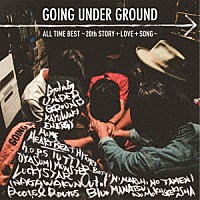 ＧＯＩＮＧ　ＵＮＤＥＲ　ＧＲＯＵＮＤ「 ＡＬＬ　ＴＩＭＥ　ＢＥＳＴ～２０ｔｈ　ＳＴＯＲＹ　＋　ＬＯＶＥ　＋　ＳＯＮＧ～」