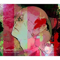 ＴＫ　ｆｒｏｍ　凛として時雨「 ｋａｔｈａｒｓｉｓ」