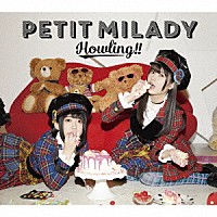 ＰＥＴＩＴ　ＭＩＬＡＤＹ「 Ｈｏｗｌｉｎｇ！！」