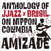 （Ｖ．Ａ．）「 ＡＭＩＺＡＤＥ　ＡＮＴＨＯＬＯＧＹ　ＯＦ　ＪＪＡＺＺ＊ＢＲＡＳＩＬ　ＯＮ　ＮＩＰＰＯＮ　ＣＯＬＵＭＢＩＡ」