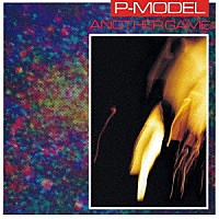 Ｐ－ＭＯＤＥＬ「 ＡＮＯＴＨＥＲ　ＧＡＭＥ」