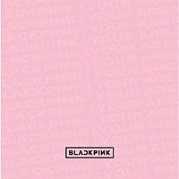 ＢＬＡＣＫＰＩＮＫ「 ＢＬＡＣＫＰＩＮＫ　ＩＮ　ＹＯＵＲ　ＡＲＥＡ」