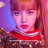 ＢＬＡＣＫＰＩＮＫ「 ＢＬＡＣＫＰＩＮＫ　ＩＮ　ＹＯＵＲ　ＡＲＥＡ」