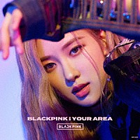 ＢＬＡＣＫＰＩＮＫ「 ＢＬＡＣＫＰＩＮＫ　ＩＮ　ＹＯＵＲ　ＡＲＥＡ」