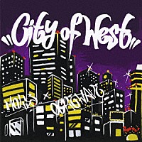 ＭＯＬ５３　×　ＯＧＲＥ　ＷＡＶＥ「 ｃｉｔｙ　ｏｆ　ｗｅｓｔ」