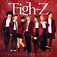 Ｔｉｇｈ－Ｚ「 サンタクロース　イズ　カミング」