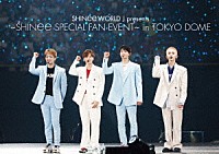 ＳＨＩＮｅｅ「 ＳＨＩＮｅｅ　ＷＯＲＬＤ　Ｊ　ｐｒｅｓｅｎｔｓ　～ＳＨＩＮｅｅ　ＳＰＥＣＩＡＬ　ＦＡＮ　ＥＶＥＮＴ～　ｉｎ　ＴＯＫＹＯ　ＤＯＭＥ」