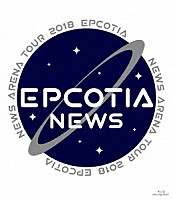 ＮＥＷＳ「 ＮＥＷＳ　ＡＲＥＮＡ　ＴＯＵＲ　２０１８　ＥＰＣＯＴＩＡ」