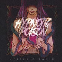 ヒステリックパニック「 ＨＹＰＮＯＴＩＣ　ＰＯＩＳＯＮ」